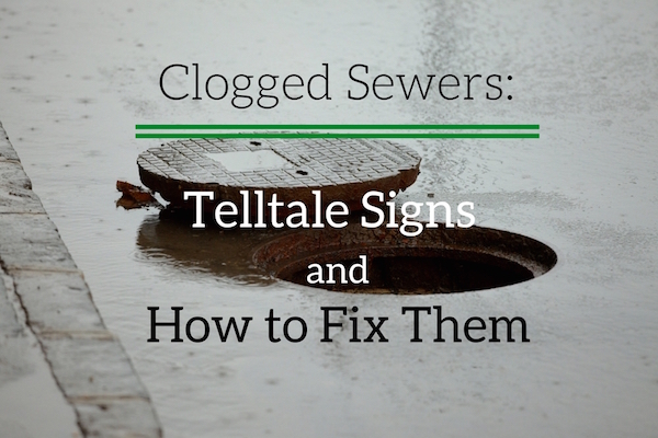 Clogged Sewers: Telltale Signs and How to Fix Them